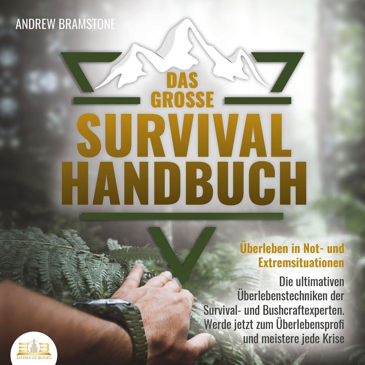 Produktbild: DAS GROSSE SURVIVAL HANDBUCH - &Uuml;berleben in Not- und Extremsituationen: Die ultimativen &Uuml;berlebenstechniken der Survival- und Bushcraftexperten. Werde jetzt zum &Uuml;berlebensprofi und meistere jede Krise