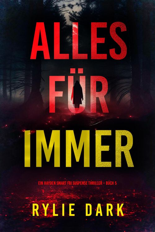 Produktbild: Alles f&uuml;r immer (Ein Hayden Smart FBI Suspense Thriller - Buch 5)