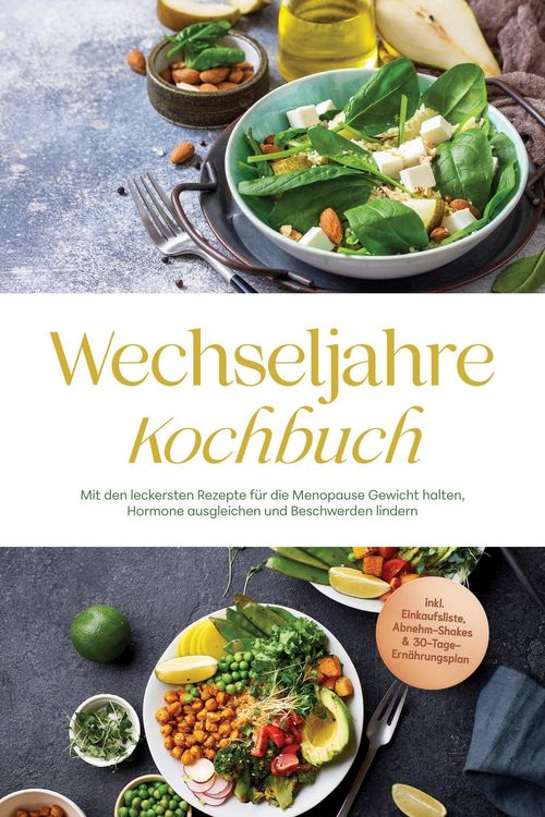 Produktbild: Wechseljahre Kochbuch: Mit den leckersten Rezepte f&uuml;r die Menopause Gewicht halten, Hormone ausgleichen und Beschwerden lindern - inkl. Einkaufsliste,