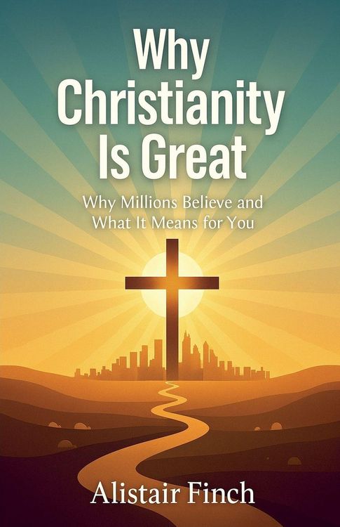 Produktbild: Why Christianity is great - Why Millions Believe and What It Means for You