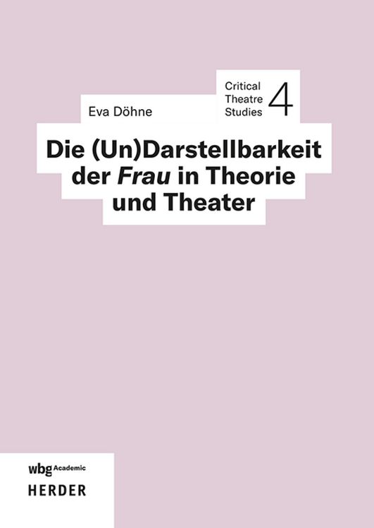 Produktbild: Die (Un)Darstellbarkeit der Frau in Theorie und Theater