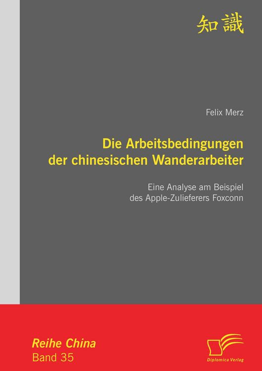 Produktbild: Die Arbeitsbedingungen der chinesischen Wanderarbeiter: Eine Analyse am Beispiel des Apple-Zulieferers Foxconn
