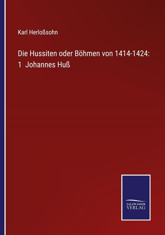 Produktbild: Die Hussiten oder B&ouml;hmen von 1414-1424: 1 Johannes Hu&szlig;