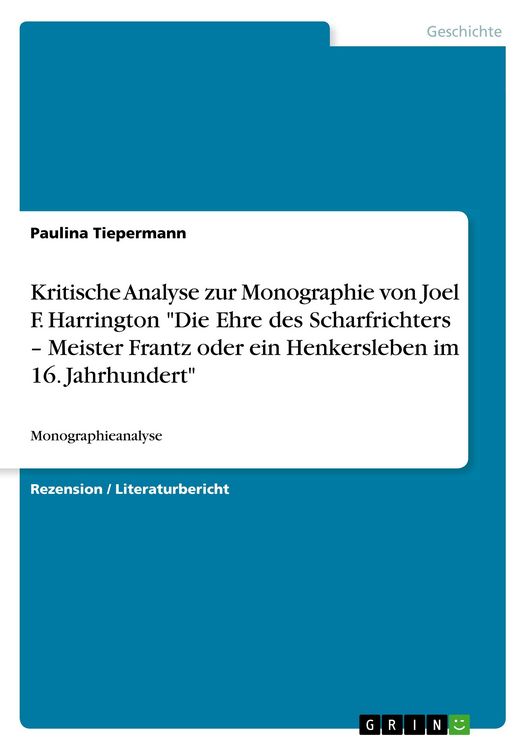 Produktbild: Kritische Analyse zur Monographie von Joel F. Harrington "Die Ehre des Scharfrichters - Meister Frantz oder ein Henkersleben im 16. Jahrhundert"