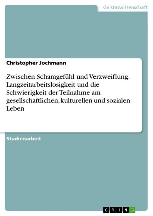 Produktbild: Zwischen Schamgef&uuml;hl und Verzweiflung. Langzeitarbeitslosigkeit und die Schwierigkeit der Teilnahme am gesellschaftlichen, kulturellen und sozialen Leben