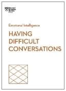 Produktbild: Having Difficult Conversations (HBR Emotional Intelligence Series)