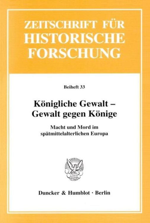 Bild vom Artikel Königliche Gewalt - Gewalt gegen Könige. vom Autor Martin Kintzinger
