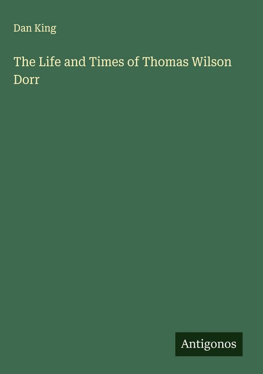 Produktbild: The Life and Times of Thomas Wilson Dorr