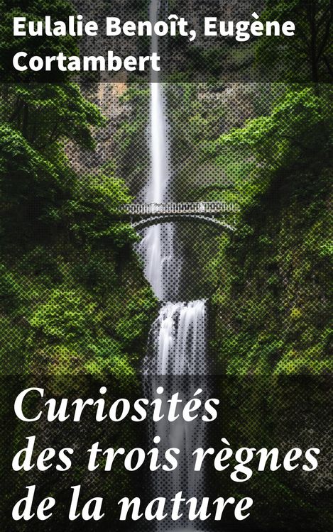 Produktbild: Curiosit&eacute;s des trois r&egrave;gnes de la nature