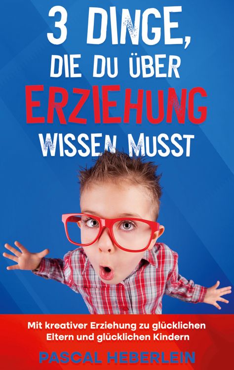 Produktbild: 3 Dinge, die du &uuml;ber Erziehung wissen musst