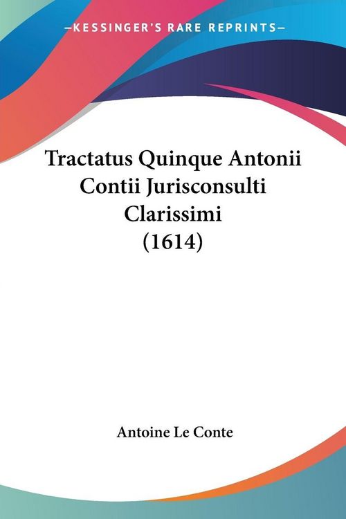 Produktbild: Tractatus Quinque Antonii Contii Jurisconsulti Clarissimi (1614)