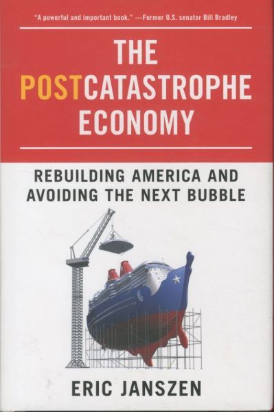 Produktbild: The Postcatastrophe Economy: Rebuilding America and Avoiding the Next Bubble