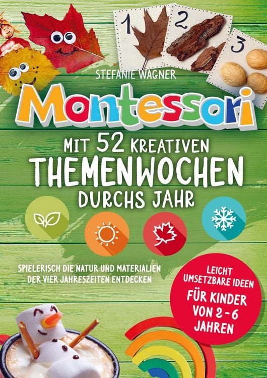 "Montessori: Mit 52 kreativen Themenwochen durchs Jahr: leicht