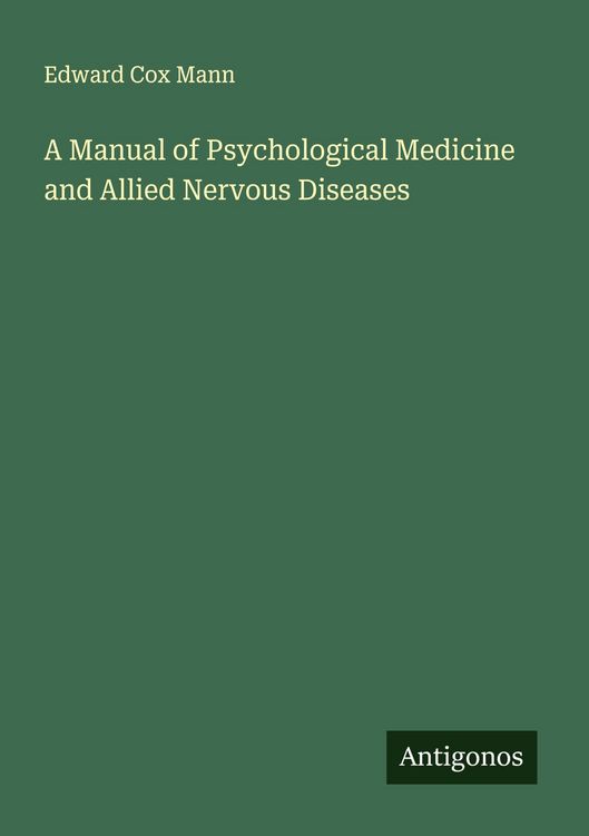 Produktbild: A Manual of Psychological Medicine and Allied Nervous Diseases