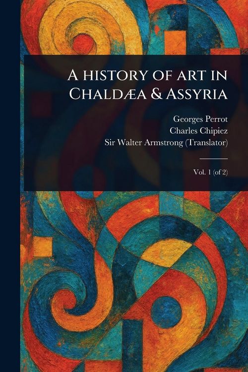 Produktbild: A History of Art in Chald&aelig;a & Assyria