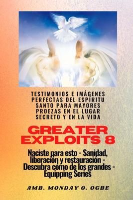 Produktbild: Greater Exploits - 8 - Testimonios e Im&aacute;genes Perfectas del ESP&Iacute;RITU SANTO para Mayores Proezas
