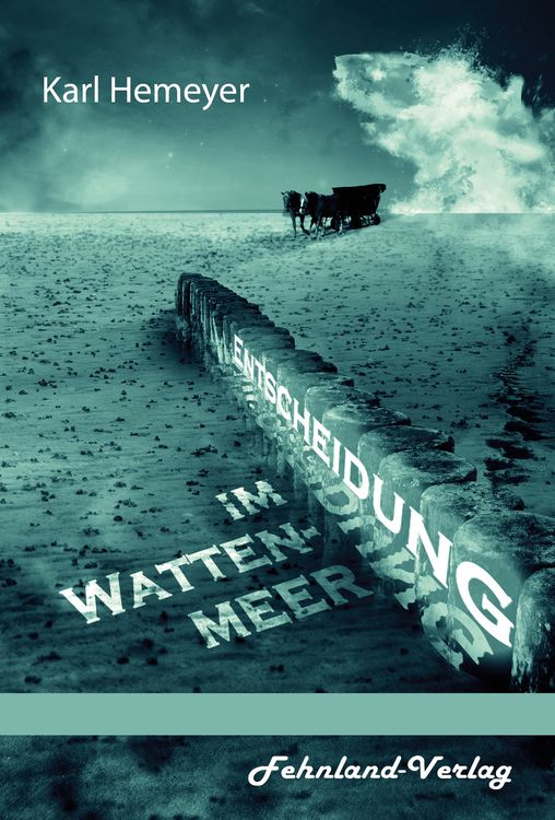 Produktbild: Entscheidung im Wattenmeer. Die Geschichte einer Liebe in einer knallharten Gesch&auml;ftswelt