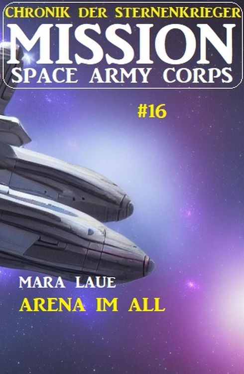 Produktbild: Mission Space Army Corps 16: Arena im All: Chronik der Sternenkrieger
