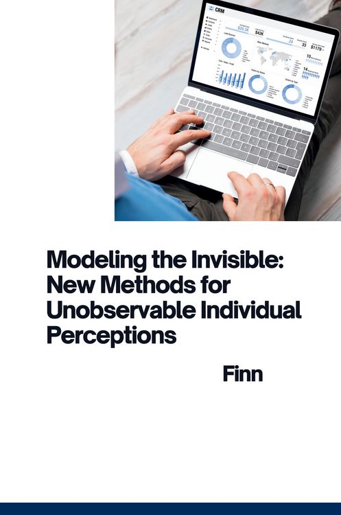 Produktbild: Modeling the Invisible: New Methods for Unobservable Individual Perceptions