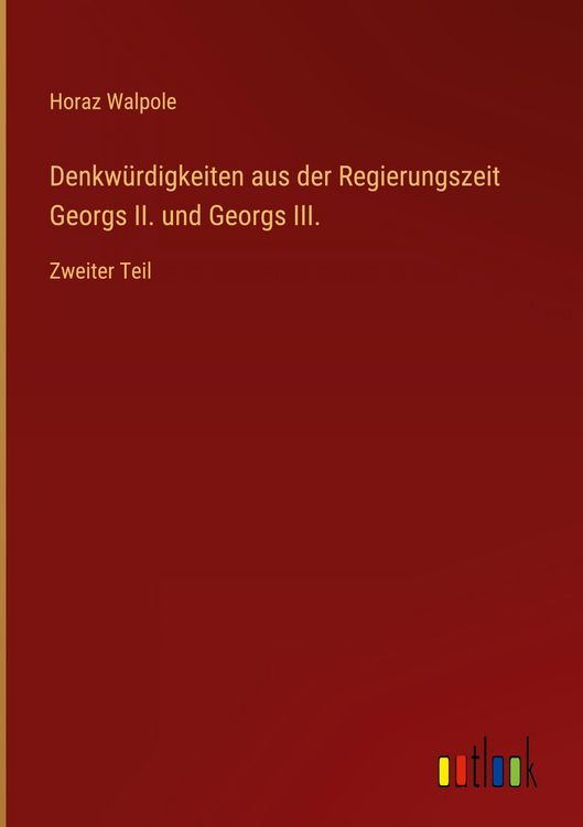 Produktbild: Denkw&uuml;rdigkeiten aus der Regierungszeit Georgs II. und Georgs III.