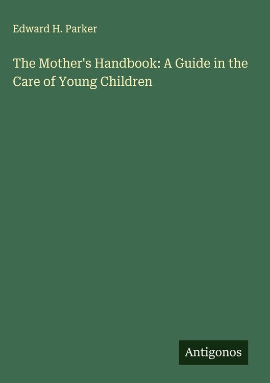 Produktbild: The Mother's Handbook: A Guide in the Care of Young Children