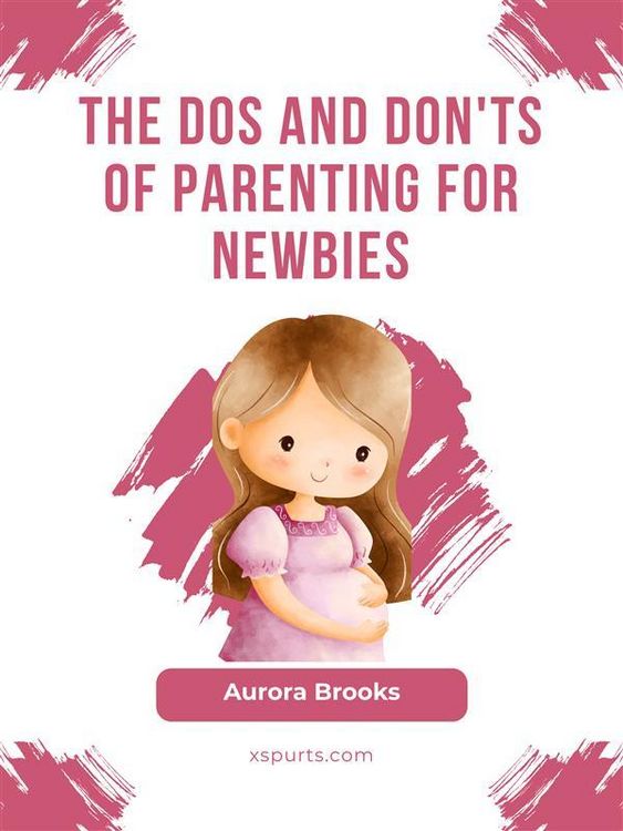 Produktbild: The Dos and Don'ts of Parenting for Newbies