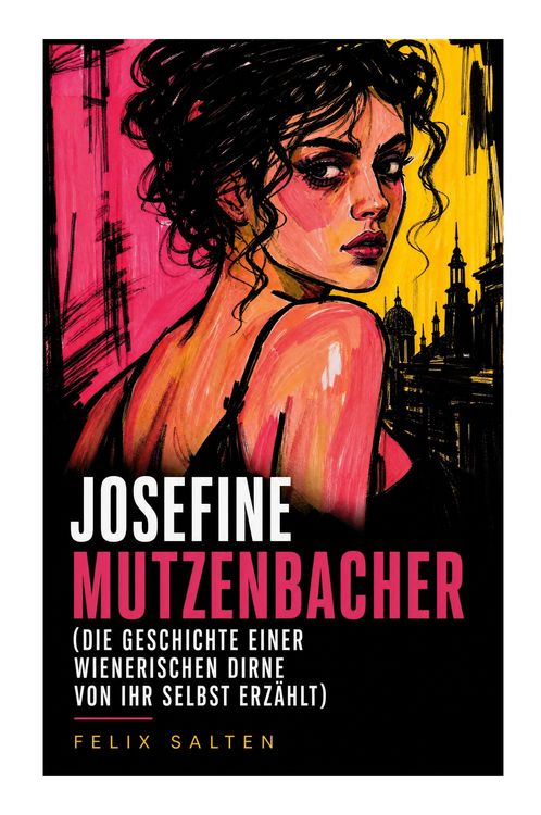 Produktbild: Josefine Mutzenbacher (Die Geschichte einer Wienerischen Dirne von ihr selbst erz&auml;hlt)