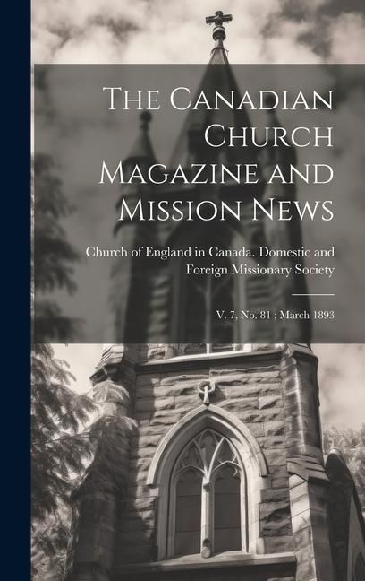 Produktbild: The Canadian Church Magazine and Mission News: V. 7, no. 81; March 1893