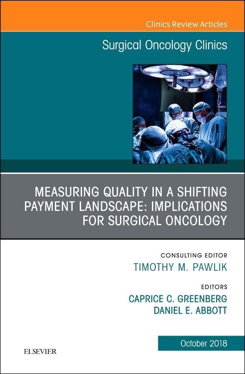 Produktbild: Measuring Quality in a Shifting Payment Landscape: Implications for Surgical Oncology, an Issue of Surgical Oncology Clinics of North America