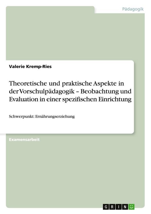 Produktbild: Theoretische und praktische Aspekte in der Vorschulp&auml;dagogik - Beobachtung und Evaluation in einer spezifischen Einrichtung