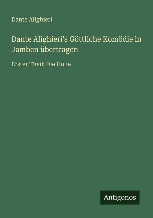 Produktbild: Dante Alighieri&iquest;s G&ouml;ttliche Kom&ouml;die in Jamben &uuml;bertragen