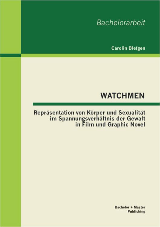 Produktbild: WATCHMEN: Repr&auml;sentation von K&ouml;rper und Sexualit&auml;t im Spannungsverh&auml;ltnis der Gewalt in Film und Graphic Novel