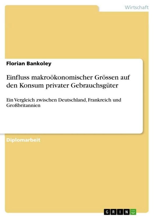 Produktbild: Einfluss makro&ouml;konomischer Gr&ouml;ssen auf den Konsum privater Gebrauchsg&uuml;ter