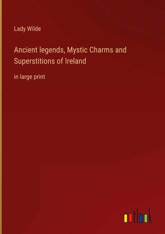 Produktbild: Ancient legends, Mystic Charms and Superstitions of Ireland