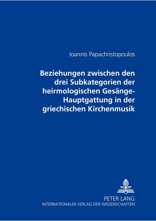 Produktbild: Beziehungen zwischen den drei Subkategorien der heirmologischen Gesaenge-Hauptgattung in der griechischen Kirchenmusik