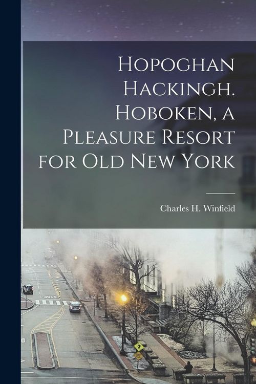 Produktbild: Hopoghan Hackingh. Hoboken, a Pleasure Resort for old New York