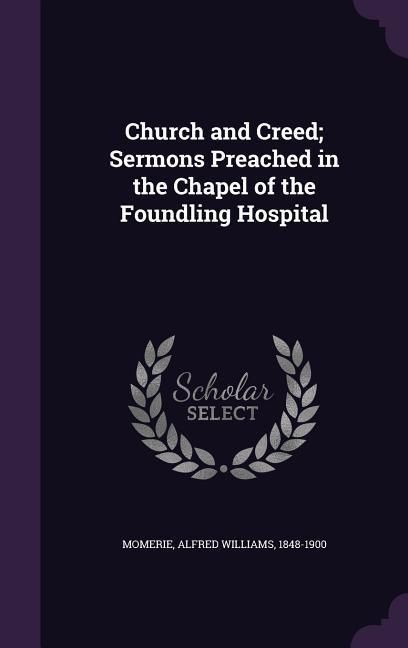 Produktbild: Church and Creed; Sermons Preached in the Chapel of the Foundling Hospital