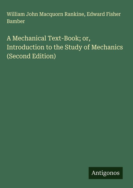 Produktbild: A Mechanical Text-Book; or, Introduction to the Study of Mechanics (Second Edition)