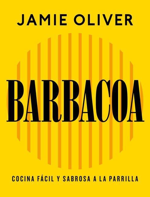 Produktbild: Barbacoa. Cocina F&agrave;cil Y Sabrosa a la Parrilla / Grill. Easy Grilling, Big Flavor