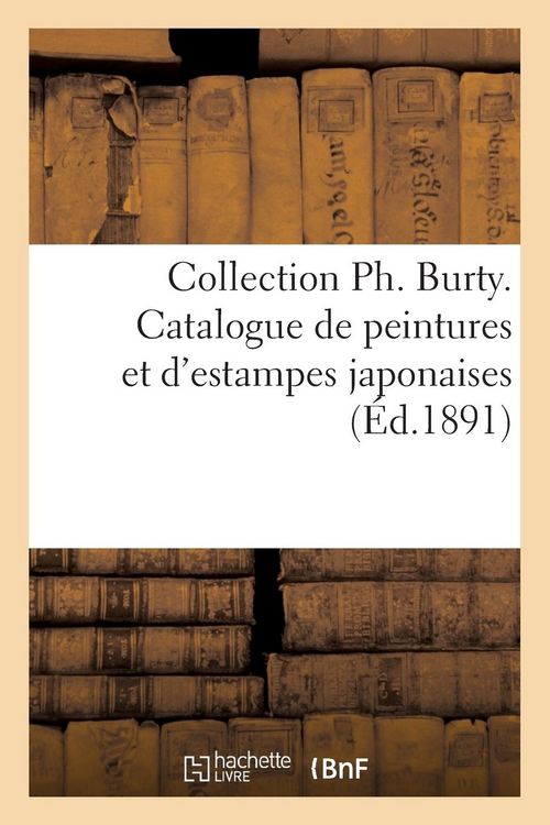 Produktbild: Collection Ph. Burty. Catalogue de Peintures Et d'Estampes Japonaises