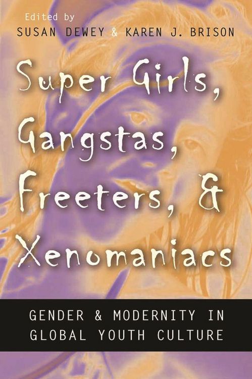 Produktbild: Super Girls, Gangstas, Freeters, and Xenomaniacs