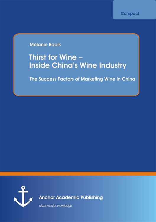 Produktbild: Thirst for Wine - Inside China's Wine Industry: The Success Factors of Marketing Wine in China