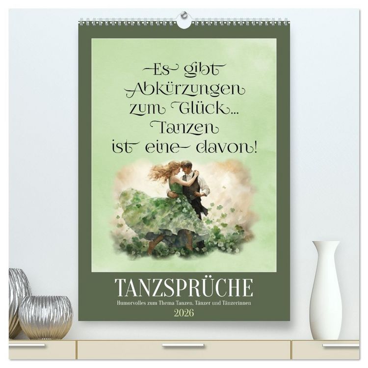 Produktbild: Tanzspr&uuml;che (hochwertiger Premium Wandkalender 2026 DIN A2 hoch), Kunstdruck in Hochglanz