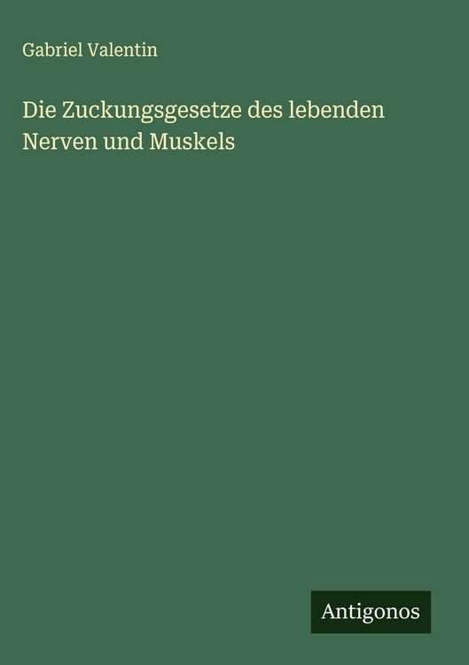 Produktbild: Die Zuckungsgesetze des lebenden Nerven und Muskels