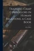 Produktbild: Training Camp Counselors in Human Relations, a Case Book