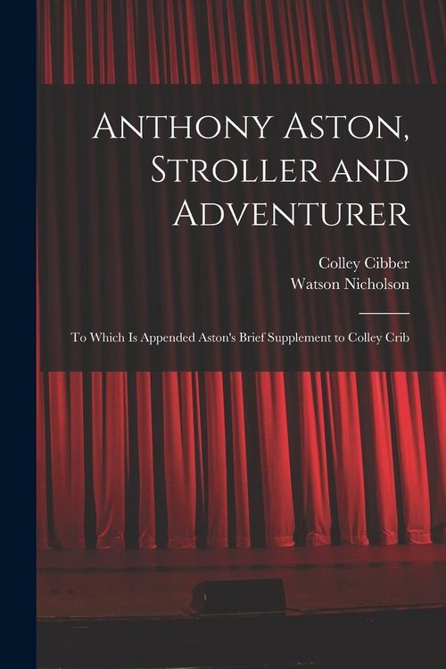 Produktbild: Anthony Aston, Stroller and Adventurer; to Which is Appended Aston's Brief Supplement to Colley Crib