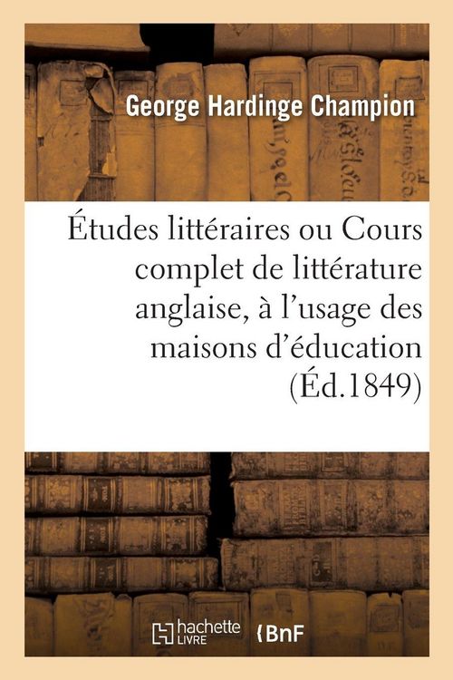 Produktbild: &Eacute;tudes litt&eacute;raires ou Cours complet de litt&eacute;rature anglaise, &agrave; l'usage des maisons d'&eacute;ducation