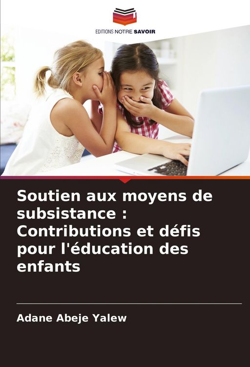 Produktbild: Soutien aux moyens de subsistance : Contributions et d&eacute;fis pour l'&eacute;ducation des enfants