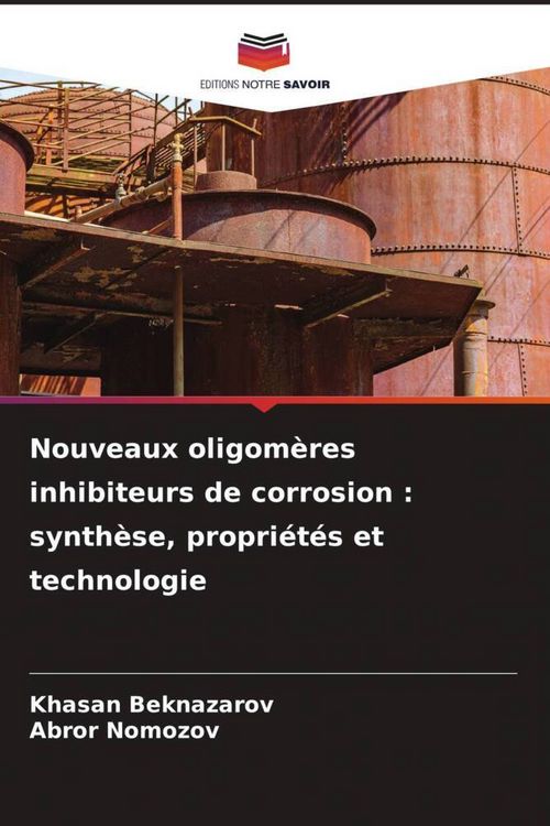 Produktbild: Nouveaux oligom&egrave;res inhibiteurs de corrosion : synth&egrave;se, propri&eacute;t&eacute;s et technologie