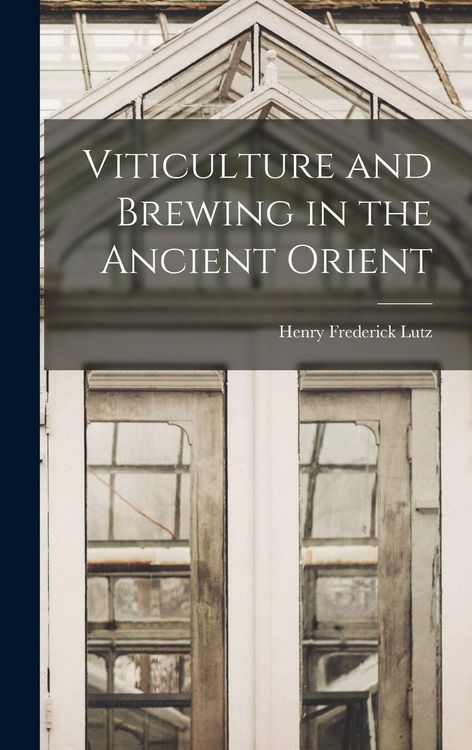 Produktbild: Viticulture and Brewing in the Ancient Orient